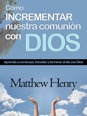 cover image of Cómo incrementar nuestra comunión con Dios
